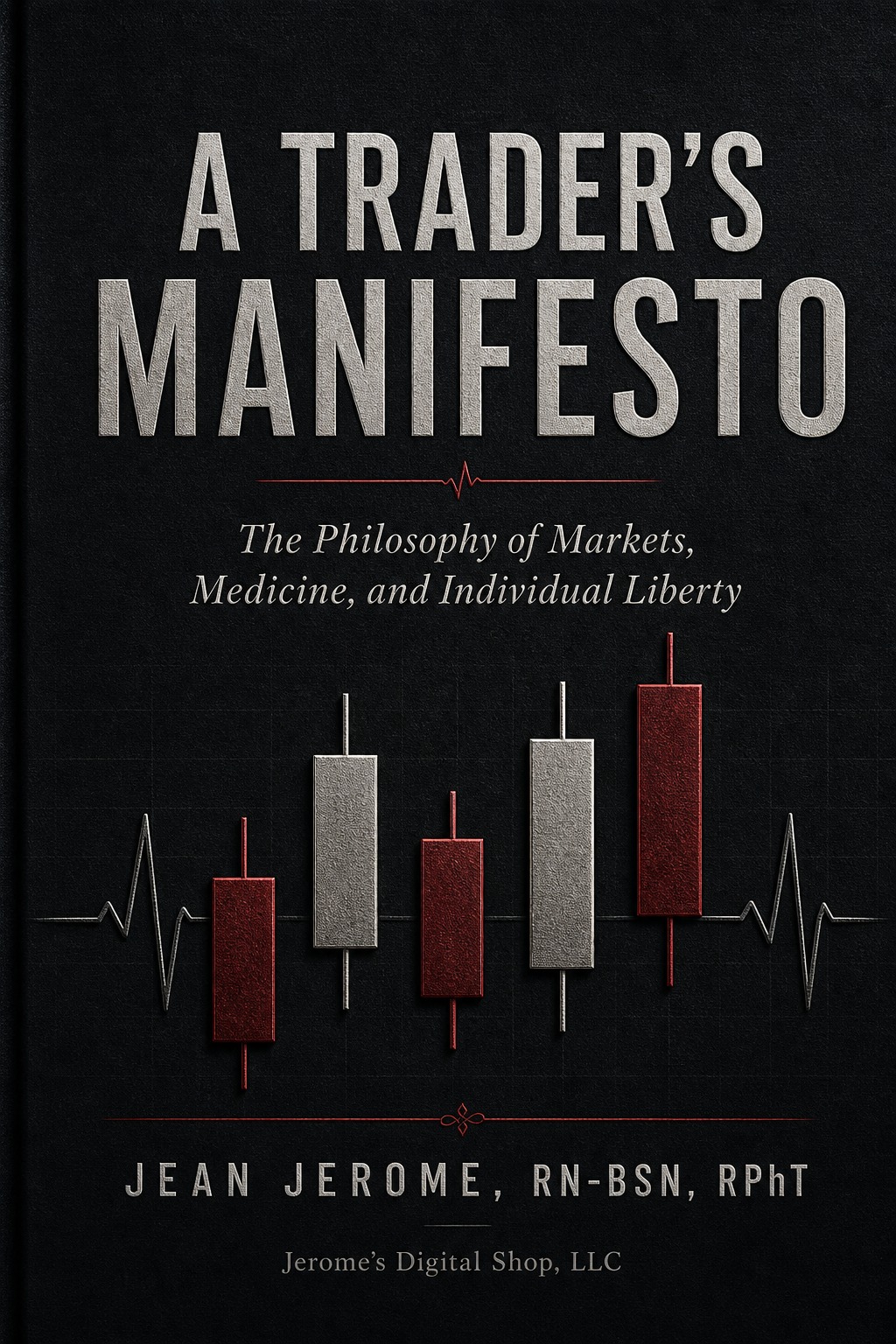 A Trader's Manifesto — 3D Book Cover by Jean Jerome, RN-BSN, RPhT